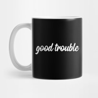 good trouble shirt, good trouble mask, good trouble hoodie, good trouble t shirt, Mug